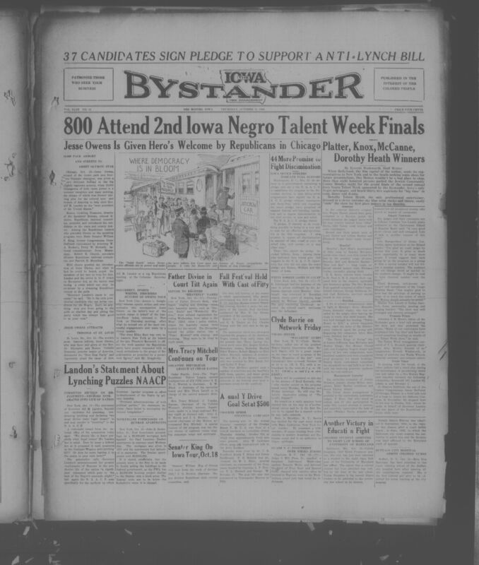 Contents include but are not limited to Jesse Owens honored in Chicago urges Black voters to support Alf Landon and Republican ticket, NAACP questions Alf Landon on how he plans to end lynching while praising employment pledges, Rockefeller moves to foreclose Paul Dunbar Apartments after mortgage default, Iowa Negro Talent Week finals highlight Black cultural achievement and opportunity, Court upholds conviction in hog theft case involving white defendant and Black witness, and other topics. 
