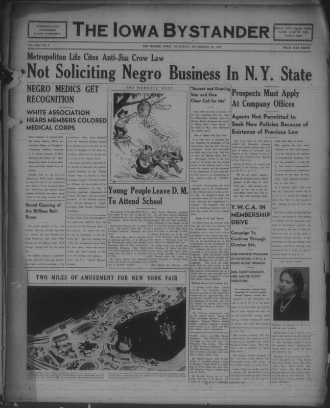 Contents include but are not limited to Metropolitan Life cites anti Jim Crow law to explain why it will not solicit Negro insurance business in New York State, Negro physicians gain historic recognition as American Medical Association hears National Medical Association delegates, Grand opening of the Billiken Ballroom marks major new Black owned entertainment venue in Des Moines, Young people leave Des Moines to attend colleges and universities across the country, Death of Colonel William Henry Singleton one of the nation’s oldest Civil War veterans, YWCA launches membership drive to expand programs and community support, and other topics. 