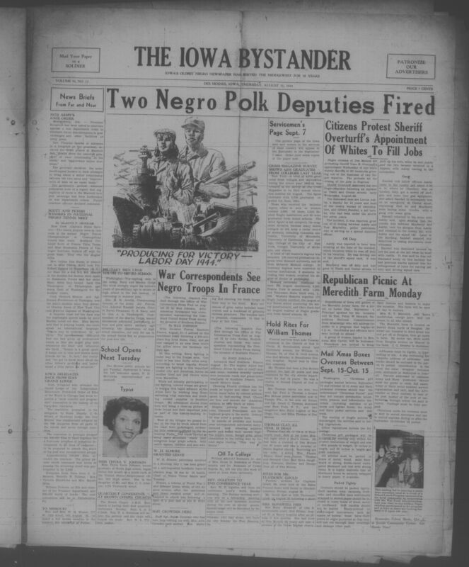 Contents include but are not limited to African American newspapers history 20th century; World War, 1939–1945 African Americans Military service; Race relations and civil rights United States; Community life African Americans Iowa Des Moines; Education and youth African Americans; Sports African American athletes; Church and religious life; Labor, business, and local commerce; Legal notices and civic affairs; Arts, culture, and social events and other topics