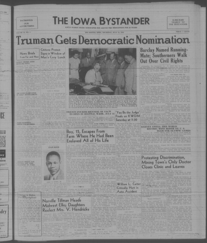 Contents include but are not limited to Truman nominated as Democrats split over civil rights platform, doctor closes clinic to protest racial discrimination in Tennessee town, NAACP protests discriminatory restaurant sign; local athlete injured, teenager escapes lifelong enslavement and branding on Louisiana farm, and other topics.