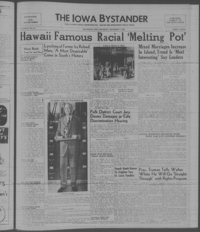 Contents include but are not limited to Hawaii famous racial 'melting pot', lynching of a farmer by robed men; 'a most despicable' crime in south's history, Polk district court jury denies damages in cafe discrimination hearing, pres. Truman tells Walter White he will go 'straight through' with rights program, and other topics