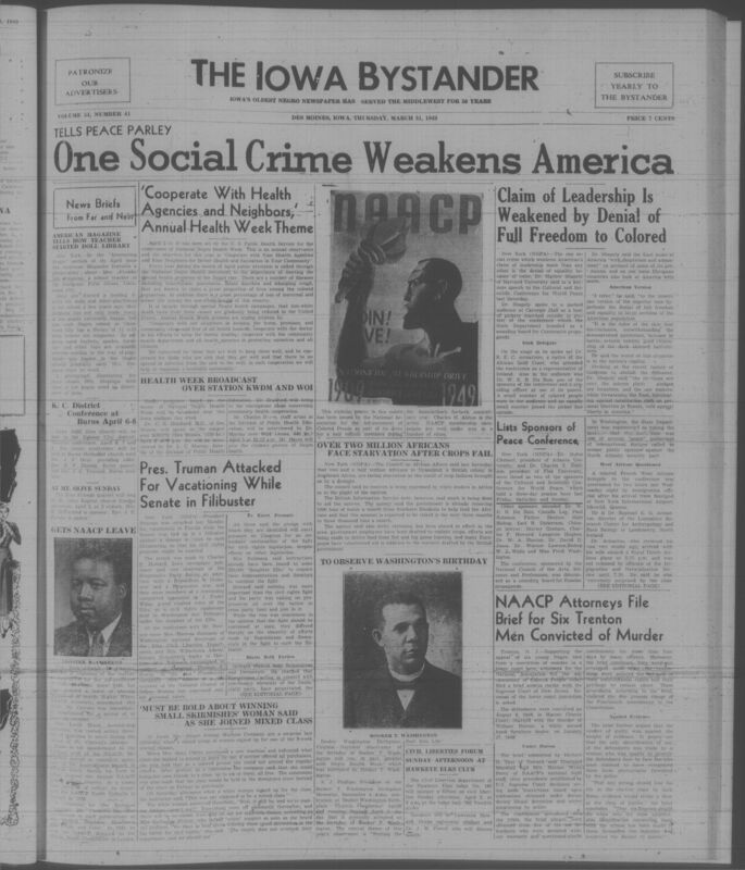 Iowa’s Bystander newspaper (going by various titles throughout the years) was established in Des Moines, Iowa in 1894. The weekly newspaper served as the voice of Iowa’s African American community and covered a variety of local, national, and occasionally international matters. Topics focused on the Black community and was founded with this intent. The newspaper went by various titles throughout the years including: Iowa State Bystander, Iowa Bystander, The Bystander, and The New Iowa Bystander.