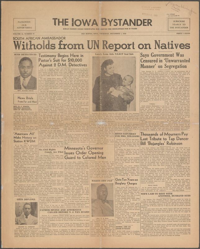 Contents include but are not limited to South Africa defends segregation policy before UN Trusteeship Committee, legendary tap dancer Bill “Bojangles” Robinson dies at 71, husband sues cemetery for burying wife in wrong grave, minister sues Des Moines detectives for harassment and false accusation, Governor Youngdahl signs order desegregating Minnesota National Guard, charges filed against Katz Drug Store for refusing interracial group, and other topics.