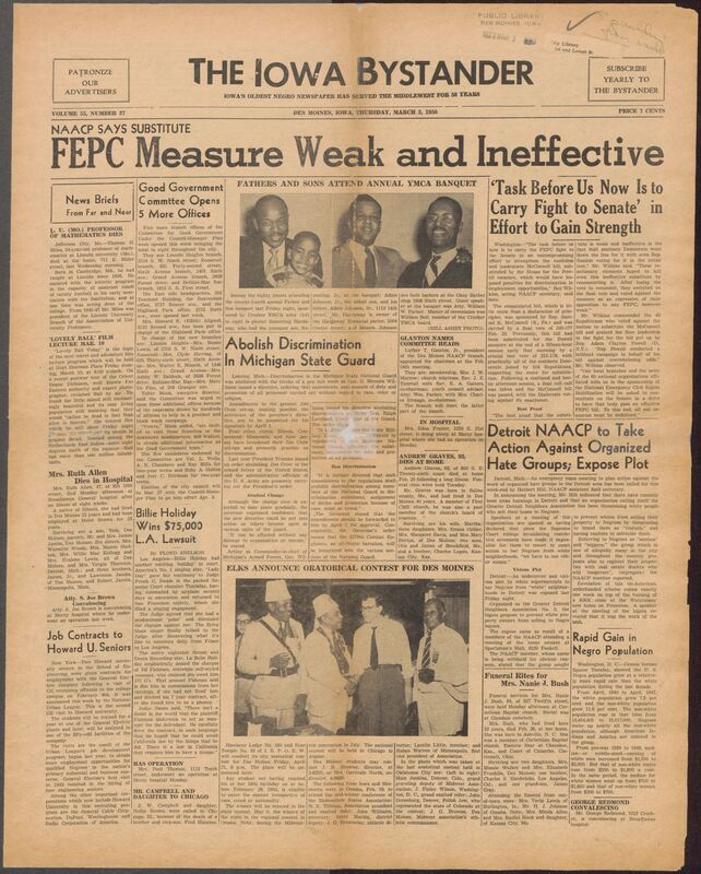 Contents include but are not limited to national and local civil rights issues, including the NAACP's criticism of a weekend fair-employment bill and calls to continue the fight in the Senate. It covers community acitivities in Des Moines church events, club meetings, social gatherings, and youth talent competitions along with upates on illnesses, funerals, and personal milestones. The paper also highlights discrimination cases, local political organizing and cultural events such as concerts, films and school programs, while featuring numerous advertisements from Black-owned businesses.