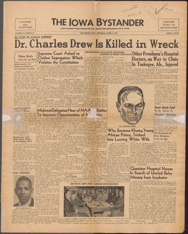 Contents include but are not limited to historic African American newspaper covering major civil rights events and community news. It reports on national legal battles against segregation including supreme court cases involving Heman Sweatt and G.W. McLaurin along with Attorney General J. Howard McGrath's call to strike down "separate but equal". It also highlights the tragic death of Dr. Charles Drew, poineer of blood plasma, and discusses NAACP regional conferences focused on fair employment, education equality, and anti-discrimination activism across the Midwest. The paper includes community updates such as church events, Easter programs, social gatherings, school achievements, and local club activities, reflecting both national civil rights struggles and the everyday life of Black Iowans in 1950.