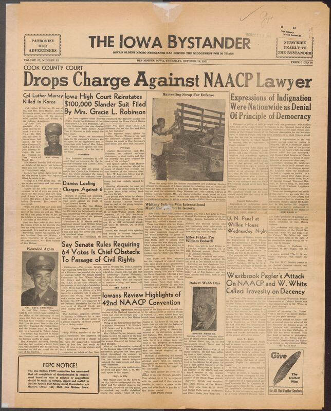 Contents include but are not limited to Cook County court drops charges against NAACP lawyer, CPL. Luther Murray killed in Korea, Iowa high court reinstates $100,000 slander suit filed by Mrs. Gracie L. Robinson, Say Senate Rules Requiring 64 Votes Is Chief Obstacle to Passage of Civil Rights, lowans Review Highlights of 42nd NAACP Convention, Westbrook Pegler's Attack On NAACP and W. White Called Travesty on Decency, Polk County grand jury in probe of charges that jail break was hoax to free man, and other topics.