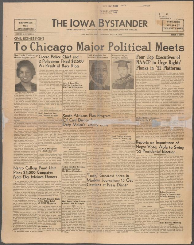Contents include but are not limited to CIVIL RIGHTS FIGHT To Chicago Major Political Meets, Cicero Police Chief and 2 Policemen Fined $2500 As Result of Race Riots, South Africans Plan Program Of Civil Disobedience to Defy Malan’s ‘Unjust Laws’, Negro College Fund Unit Plans $5,000 Campaign From Des Moines Donors, Reports on Importance of Negro Vote: Able to Swing 1952 Presidential Election, and other topics.
