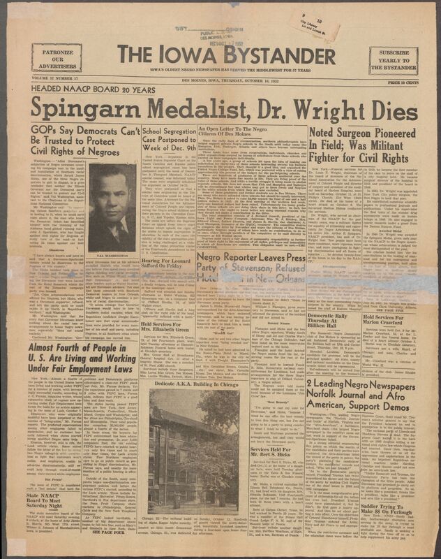 Iowa’s Bystander newspaper (going by various titles throughout the years) was established in Des Moines, Iowa in 1894. The weekly newspaper served as the voice of Iowa’s African American community and covered a variety of local, national, and occasionally international matters. Topics focused on the Black community and was founded with this intent. The newspaper went by various titles throughout the years including: Iowa State Bystander, Iowa Bystander, The Bystander, and The New Iowa Bystander.