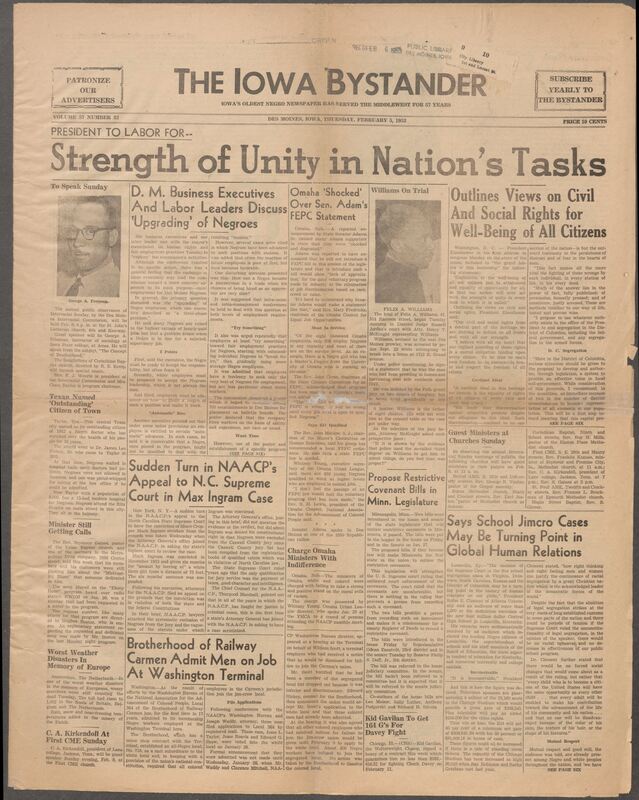 Iowa’s Bystander newspaper (going by various titles throughout the years) was established in Des Moines, Iowa in 1894. The weekly newspaper served as the voice of Iowa’s African American community and covered a variety of local, national, and occasionally international matters. Topics focused on the Black community and was founded with this intent. The newspaper went by various titles throughout the years including: Iowa State Bystander, Iowa Bystander, The Bystander, and The New Iowa Bystander.