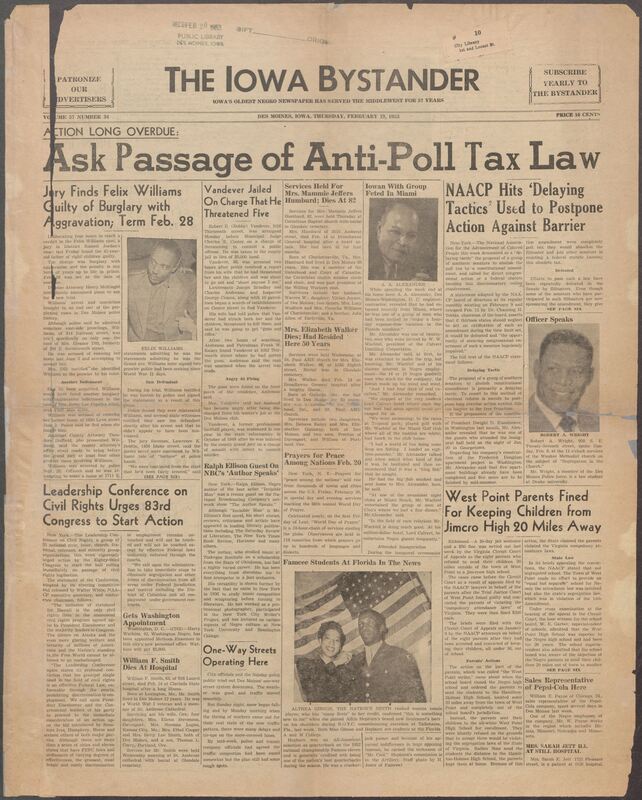 Iowa’s Bystander newspaper (going by various titles throughout the years) was established in Des Moines, Iowa in 1894. The weekly newspaper served as the voice of Iowa’s African American community and covered a variety of local, national, and occasionally international matters. Topics focused on the Black community and was founded with this intent. The newspaper went by various titles throughout the years including: Iowa State Bystander, Iowa Bystander, The Bystander, and The New Iowa Bystander.
