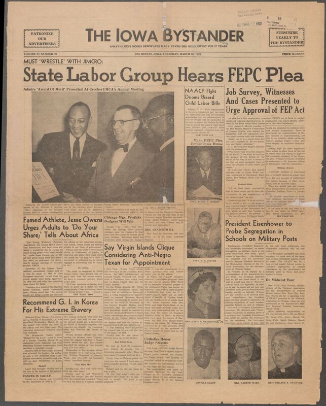 Iowa’s Bystander newspaper (going by various titles throughout the years) was established in Des Moines, Iowa in 1894. The weekly newspaper served as the voice of Iowa’s African American community and covered a variety of local, national, and occasionally international matters. Topics focused on the Black community and was founded with this intent. The newspaper went by various titles throughout the years including: Iowa State Bystander, Iowa Bystander, The Bystander, and The New Iowa Bystander.