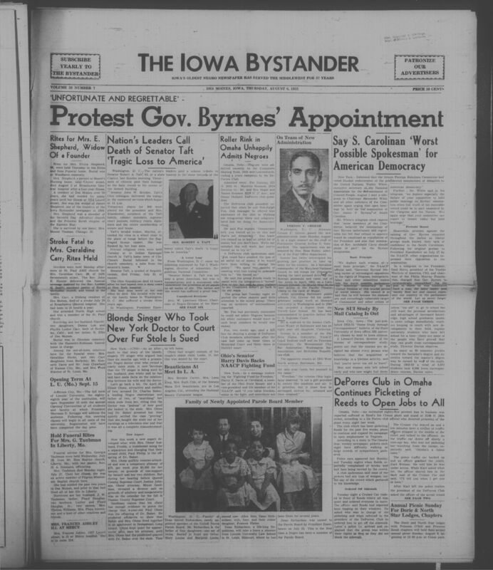 Iowa’s Bystander newspaper (going by various titles throughout the years) was established in Des Moines, Iowa in 1894. The weekly newspaper served as the voice of Iowa’s African American community and covered a variety of local, national, and occasionally international matters. Topics focused on the Black community and was founded with this intent. The newspaper went by various titles throughout the years including: Iowa State Bystander, Iowa Bystander, The Bystander, and The New Iowa Bystander.