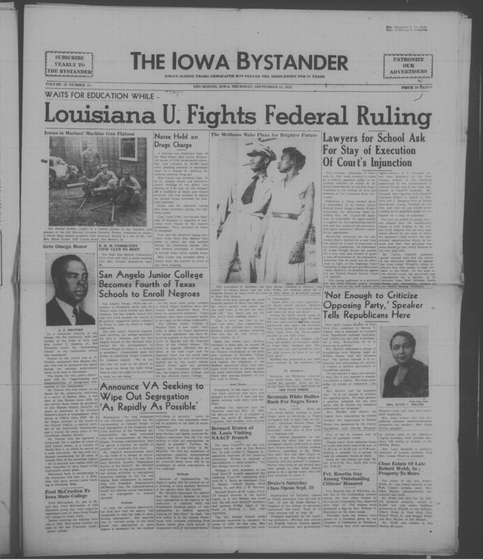 Iowa’s Bystander newspaper (going by various titles throughout the years) was established in Des Moines, Iowa in 1894. The weekly newspaper served as the voice of Iowa’s African American community and covered a variety of local, national, and occasionally international matters. Topics focused on the Black community and was founded with this intent. The newspaper went by various titles throughout the years including: Iowa State Bystander, Iowa Bystander, The Bystander, and The New Iowa Bystander.