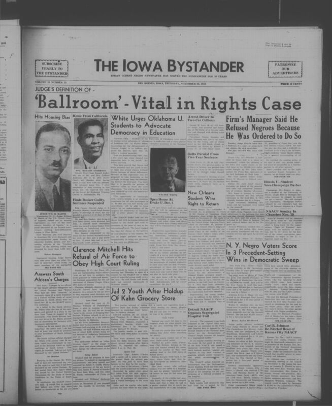Iowa’s Bystander newspaper (going by various titles throughout the years) was established in Des Moines, Iowa in 1894. The weekly newspaper served as the voice of Iowa’s African American community and covered a variety of local, national, and occasionally international matters. Topics focused on the Black community and was founded with this intent. The newspaper went by various titles throughout the years including: Iowa State Bystander, Iowa Bystander, The Bystander, and The New Iowa Bystander.