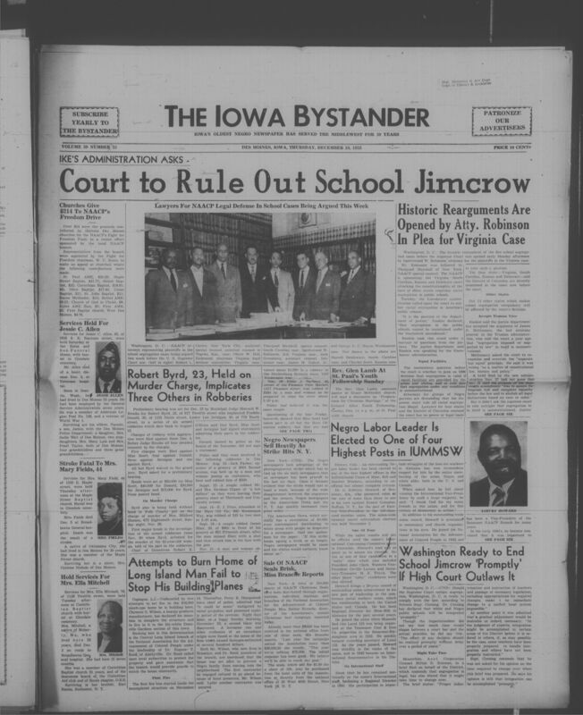 Iowa’s Bystander newspaper (going by various titles throughout the years) was established in Des Moines, Iowa in 1894. The weekly newspaper served as the voice of Iowa’s African American community and covered a variety of local, national, and occasionally international matters. Topics focused on the Black community and was founded with this intent. The newspaper went by various titles throughout the years including: Iowa State Bystander, Iowa Bystander, The Bystander, and The New Iowa Bystander.