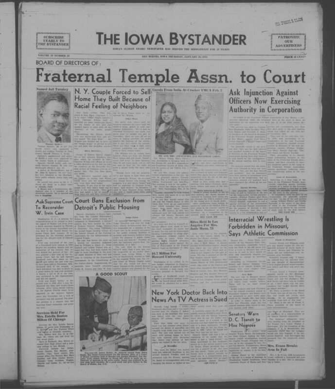 Iowa’s Bystander newspaper (going by various titles throughout the years) was established in Des Moines, Iowa in 1894. The weekly newspaper served as the voice of Iowa’s African American community and covered a variety of local, national, and occasionally international matters. Topics focused on the Black community and was founded with this intent. The newspaper went by various titles throughout the years including: Iowa State Bystander, Iowa Bystander, The Bystander, and The New Iowa Bystander.