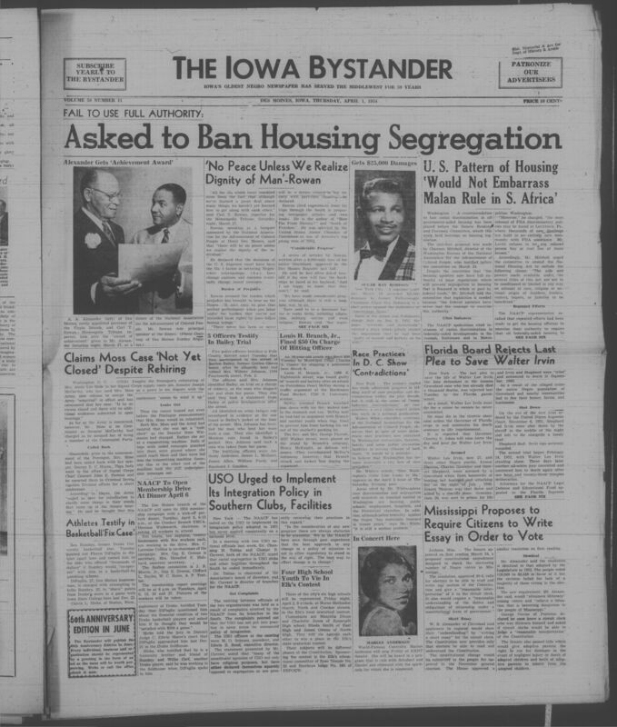 Iowa’s Bystander newspaper (going by various titles throughout the years) was established in Des Moines, Iowa in 1894. The weekly newspaper served as the voice of Iowa’s African American community and covered a variety of local, national, and occasionally international matters. Topics focused on the Black community and was founded with this intent. The newspaper went by various titles throughout the years including: Iowa State Bystander, Iowa Bystander, The Bystander, and The New Iowa Bystander.