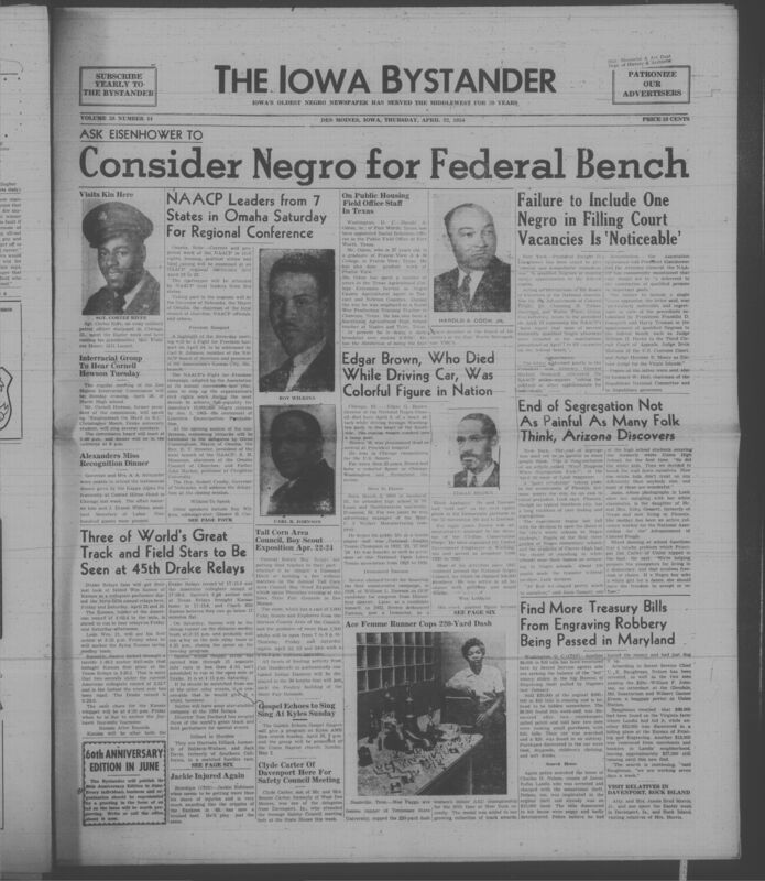 Iowa’s Bystander newspaper (going by various titles throughout the years) was established in Des Moines, Iowa in 1894. The weekly newspaper served as the voice of Iowa’s African American community and covered a variety of local, national, and occasionally international matters. Topics focused on the Black community and was founded with this intent. The newspaper went by various titles throughout the years including: Iowa State Bystander, Iowa Bystander, The Bystander, and The New Iowa Bystander.