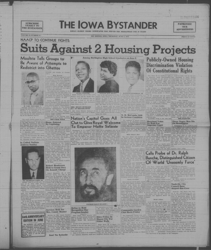 Iowa’s Bystander newspaper (going by various titles throughout the years) was established in Des Moines, Iowa in 1894. The weekly newspaper served as the voice of Iowa’s African American community and covered a variety of local, national, and occasionally international matters. Topics focused on the Black community and was founded with this intent. The newspaper went by various titles throughout the years including: Iowa State Bystander, Iowa Bystander, The Bystander, and The New Iowa Bystander.