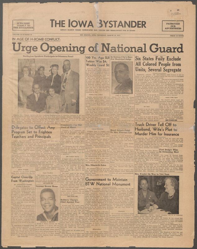 Iowa’s Bystander newspaper (going by various titles throughout the years) was established in Des Moines, Iowa in 1894. The weekly newspaper served as the voice of Iowa’s African American community and covered a variety of local, national, and occasionally international matters. Topics focused on the Black community and was founded with this intent. The newspaper went by various titles throughout the years including: Iowa State Bystander, Iowa Bystander, The Bystander, and The New Iowa Bystander.