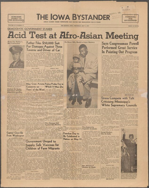 Iowa’s Bystander newspaper (going by various titles throughout the years) was established in Des Moines, Iowa in 1894. The weekly newspaper served as the voice of Iowa’s African American community and covered a variety of local, national, and occasionally international matters. Topics focused on the Black community and was founded with this intent. The newspaper went by various titles throughout the years including: Iowa State Bystander, Iowa Bystander, The Bystander, and The New Iowa Bystander.