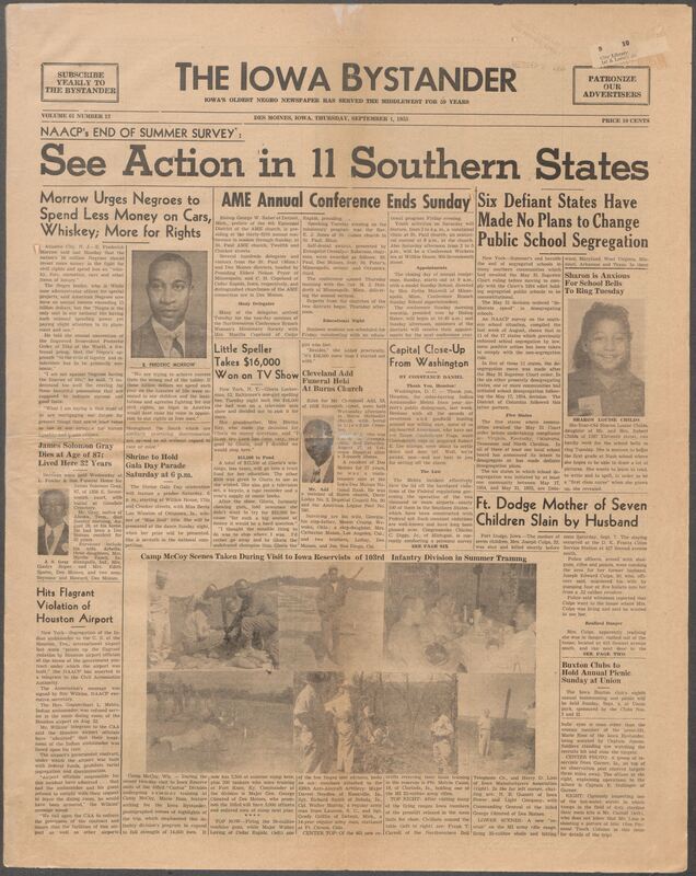 Iowa’s Bystander newspaper (going by various titles throughout the years) was established in Des Moines, Iowa in 1894. The weekly newspaper served as the voice of Iowa’s African American community and covered a variety of local, national, and occasionally international matters. Topics focused on the Black community and was founded with this intent. The newspaper went by various titles throughout the years including: Iowa State Bystander, Iowa Bystander, The Bystander, and The New Iowa Bystander.
