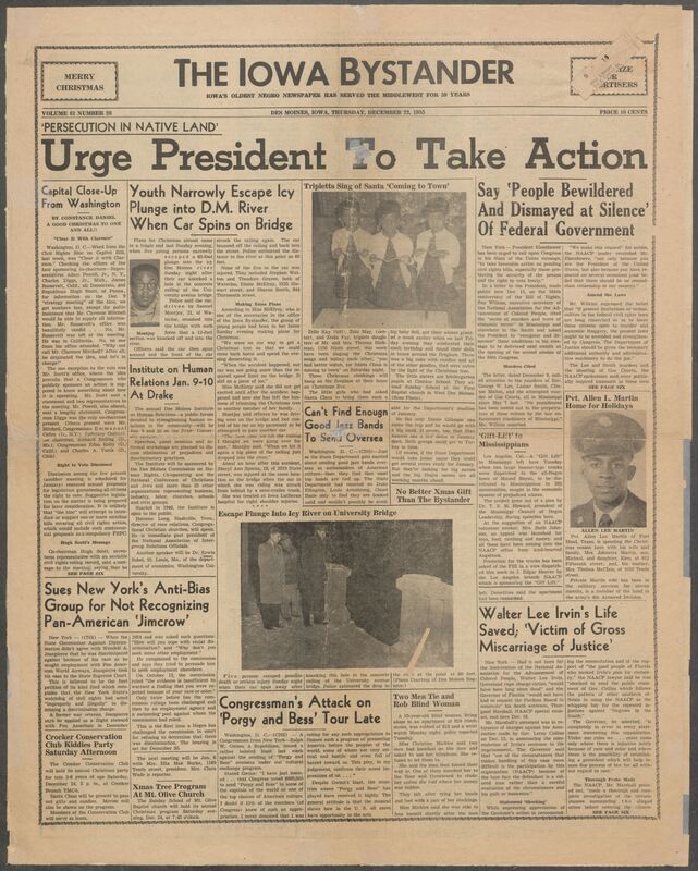 Iowa’s Bystander newspaper (going by various titles throughout the years) was established in Des Moines, Iowa in 1894. The weekly newspaper served as the voice of Iowa’s African American community and covered a variety of local, national, and occasionally international matters. Topics focused on the Black community and was founded with this intent. The newspaper went by various titles throughout the years including: Iowa State Bystander, Iowa Bystander, The Bystander, and The New Iowa Bystander.