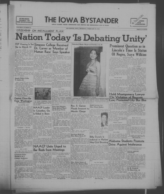 Iowa’s Bystander newspaper (going by various titles throughout the years) was established in Des Moines, Iowa in 1894. The weekly newspaper served as the voice of Iowa’s African American community and covered a variety of local, national, and occasionally international matters. Topics focused on the Black community and was founded with this intent. The newspaper went by various titles throughout the years including: Iowa State Bystander, Iowa Bystander, The Bystander, and The New Iowa Bystander.