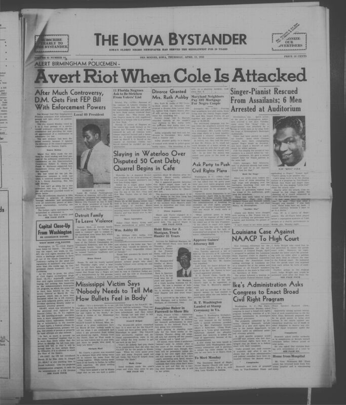 Iowa’s Bystander newspaper (going by various titles throughout the years) was established in Des Moines, Iowa in 1894. The weekly newspaper served as the voice of Iowa’s African American community and covered a variety of local, national, and occasionally international matters. Topics focused on the Black community and was founded with this intent. The newspaper went by various titles throughout the years including: Iowa State Bystander, Iowa Bystander, The Bystander, and The New Iowa Bystander.