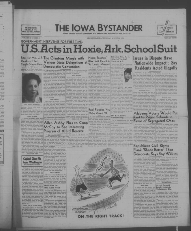 Iowa’s Bystander newspaper (going by various titles throughout the years) was established in Des Moines, Iowa in 1894. The weekly newspaper served as the voice of Iowa’s African American community and covered a variety of local, national, and occasionally international matters. Topics focused on the Black community and was founded with this intent. The newspaper went by various titles throughout the years including: Iowa State Bystander, Iowa Bystander, The Bystander, and The New Iowa Bystander.