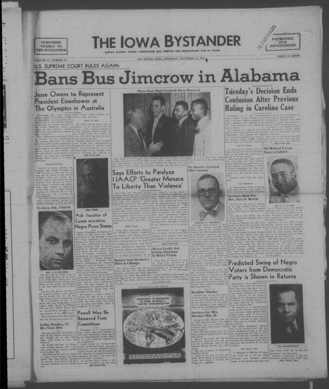 Iowa’s Bystander newspaper (going by various titles throughout the years) was established in Des Moines, Iowa in 1894. The weekly newspaper served as the voice of Iowa’s African American community and covered a variety of local, national, and occasionally international matters. Topics focused on the Black community and was founded with this intent. The newspaper went by various titles throughout the years including: Iowa State Bystander, Iowa Bystander, The Bystander, and The New Iowa Bystander.
