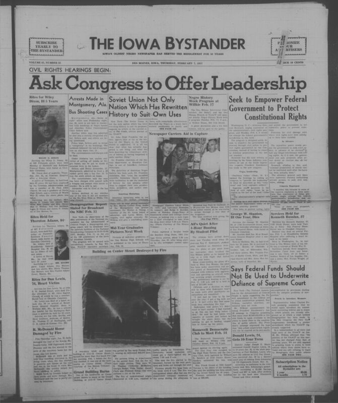 Iowa’s Bystander newspaper (going by various titles throughout the years) was established in Des Moines, Iowa in 1894. The weekly newspaper served as the voice of Iowa’s African American community and covered a variety of local, national, and occasionally international matters. Topics focused on the Black community and was founded with this intent. The newspaper went by various titles throughout the years including: Iowa State Bystander, Iowa Bystander, The Bystander, and The New Iowa Bystander.