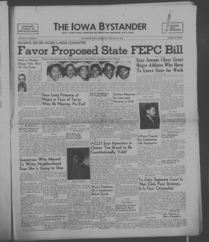 Iowa’s Bystander newspaper (going by various titles throughout the years) was established in Des Moines, Iowa in 1894. The weekly newspaper served as the voice of Iowa’s African American community and covered a variety of local, national, and occasionally international matters. Topics focused on the Black community and was founded with this intent. The newspaper went by various titles throughout the years including: Iowa State Bystander, Iowa Bystander, The Bystander, and The New Iowa Bystander.