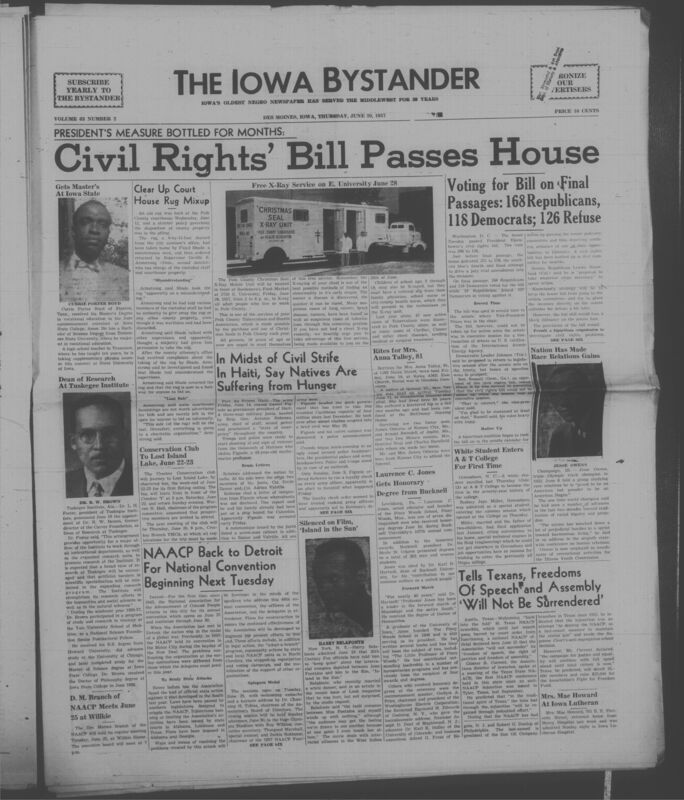 Iowa’s Bystander newspaper (going by various titles throughout the years) was established in Des Moines, Iowa in 1894. The weekly newspaper served as the voice of Iowa’s African American community and covered a variety of local, national, and occasionally international matters. Topics focused on the Black community and was founded with this intent. The newspaper went by various titles throughout the years including: Iowa State Bystander, Iowa Bystander, The Bystander, and The New Iowa Bystander.