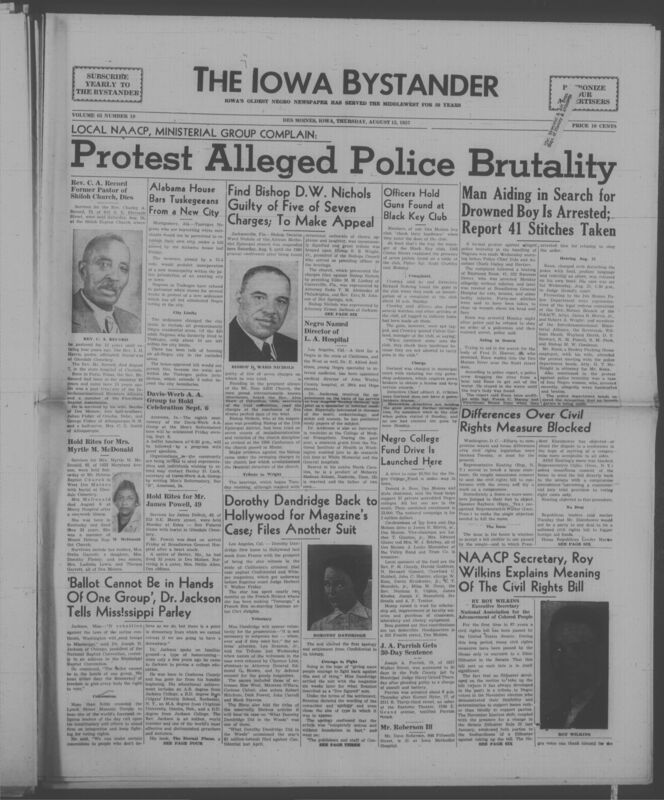 Iowa’s Bystander newspaper (going by various titles throughout the years) was established in Des Moines, Iowa in 1894. The weekly newspaper served as the voice of Iowa’s African American community and covered a variety of local, national, and occasionally international matters. Topics focused on the Black community and was founded with this intent. The newspaper went by various titles throughout the years including: Iowa State Bystander, Iowa Bystander, The Bystander, and The New Iowa Bystander.