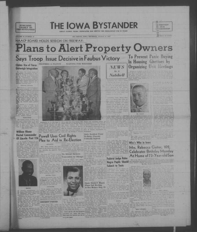 Iowa’s Bystander newspaper (going by various titles throughout the years) was established in Des Moines, Iowa in 1894. The weekly newspaper served as the voice of Iowa’s African American community and covered a variety of local, national, and occasionally international matters. Topics focused on the Black community and was founded with this intent. The newspaper went by various titles throughout the years including: Iowa State Bystander, Iowa Bystander, The Bystander, and The New Iowa Bystander.
