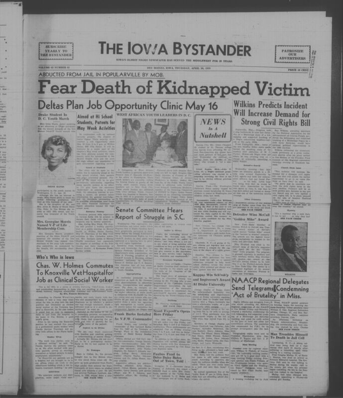 Iowa’s Bystander newspaper (going by various titles throughout the years) was established in Des Moines, Iowa in 1894. The weekly newspaper served as the voice of Iowa’s African American community and covered a variety of local, national, and occasionally international matters. Topics focused on the Black community and was founded with this intent. The newspaper went by various titles throughout the years including: Iowa State Bystander, Iowa Bystander, The Bystander, and The New Iowa Bystander.