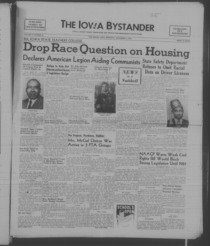 Iowa’s Bystander newspaper (going by various titles throughout the years) was established in Des Moines, Iowa in 1894. The weekly newspaper served as the voice of Iowa’s African American community and covered a variety of local, national, and occasionally international matters. Topics focused on the Black community and was founded with this intent. The newspaper went by various titles throughout the years including: Iowa State Bystander, Iowa Bystander, The Bystander, and The New Iowa Bystander.