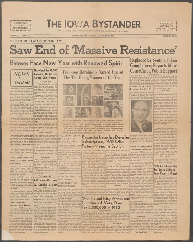 Iowa’s Bystander newspaper (going by various titles throughout the years) was established in Des Moines, Iowa in 1894. The weekly newspaper served as the voice of Iowa’s African American community and covered a variety of local, national, and occasionally international matters. Topics focused on the Black community and was founded with this intent. The newspaper went by various titles throughout the years including: Iowa State Bystander, Iowa Bystander, The Bystander, and The New Iowa Bystander.