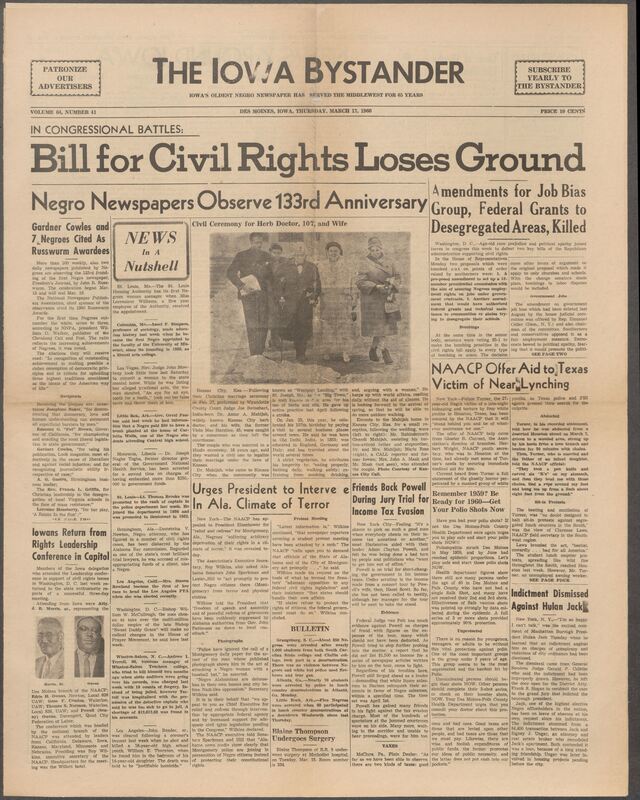Iowa’s Bystander newspaper (going by various titles throughout the years) was established in Des Moines, Iowa in 1894. The weekly newspaper served as the voice of Iowa’s African American community and covered a variety of local, national, and occasionally international matters. Topics focused on the Black community and was founded with this intent. The newspaper went by various titles throughout the years including: Iowa State Bystander, Iowa Bystander, The Bystander, and The New Iowa Bystander.
