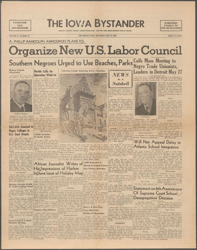 Iowa’s Bystander newspaper (going by various titles throughout the years) was established in Des Moines, Iowa in 1894. The weekly newspaper served as the voice of Iowa’s African American community and covered a variety of local, national, and occasionally international matters. Topics focused on the Black community and was founded with this intent. The newspaper went by various titles throughout the years including: Iowa State Bystander, Iowa Bystander, The Bystander, and The New Iowa Bystander.