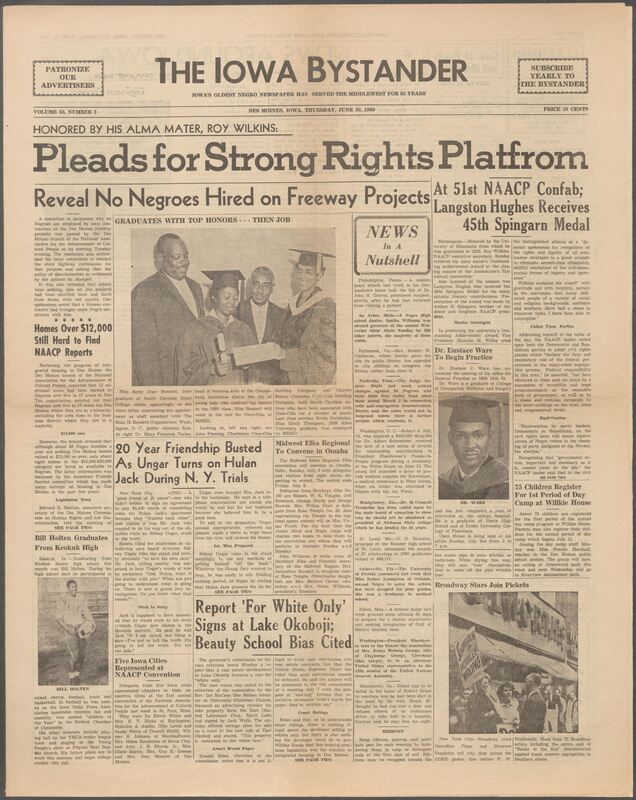 Iowa’s Bystander newspaper (going by various titles throughout the years) was established in Des Moines, Iowa in 1894. The weekly newspaper served as the voice of Iowa’s African American community and covered a variety of local, national, and occasionally international matters. Topics focused on the Black community and was founded with this intent. The newspaper went by various titles throughout the years including: Iowa State Bystander, Iowa Bystander, The Bystander, and The New Iowa Bystander.