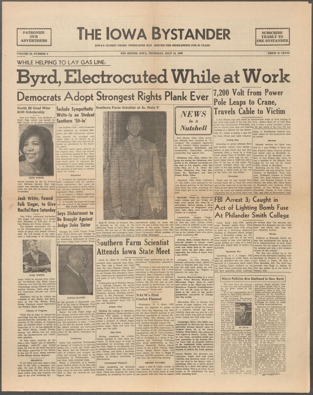 Iowa’s Bystander newspaper (going by various titles throughout the years) was established in Des Moines, Iowa in 1894. The weekly newspaper served as the voice of Iowa’s African American community and covered a variety of local, national, and occasionally international matters. Topics focused on the Black community and was founded with this intent. The newspaper went by various titles throughout the years including: Iowa State Bystander, Iowa Bystander, The Bystander, and The New Iowa Bystander.