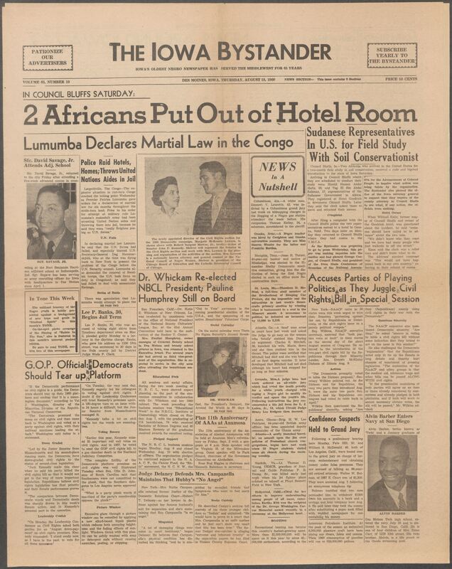 Iowa’s Bystander newspaper (going by various titles throughout the years) was established in Des Moines, Iowa in 1894. The weekly newspaper served as the voice of Iowa’s African American community and covered a variety of local, national, and occasionally international matters. Topics focused on the Black community and was founded with this intent. The newspaper went by various titles throughout the years including: Iowa State Bystander, Iowa Bystander, The Bystander, and The New Iowa Bystander.