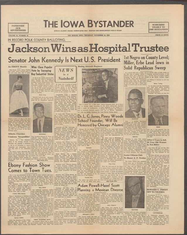Iowa’s Bystander newspaper (going by various titles throughout the years) was established in Des Moines, Iowa in 1894. The weekly newspaper served as the voice of Iowa’s African American community and covered a variety of local, national, and occasionally international matters. Topics focused on the Black community and was founded with this intent. The newspaper went by various titles throughout the years including: Iowa State Bystander, Iowa Bystander, The Bystander, and The New Iowa Bystander.