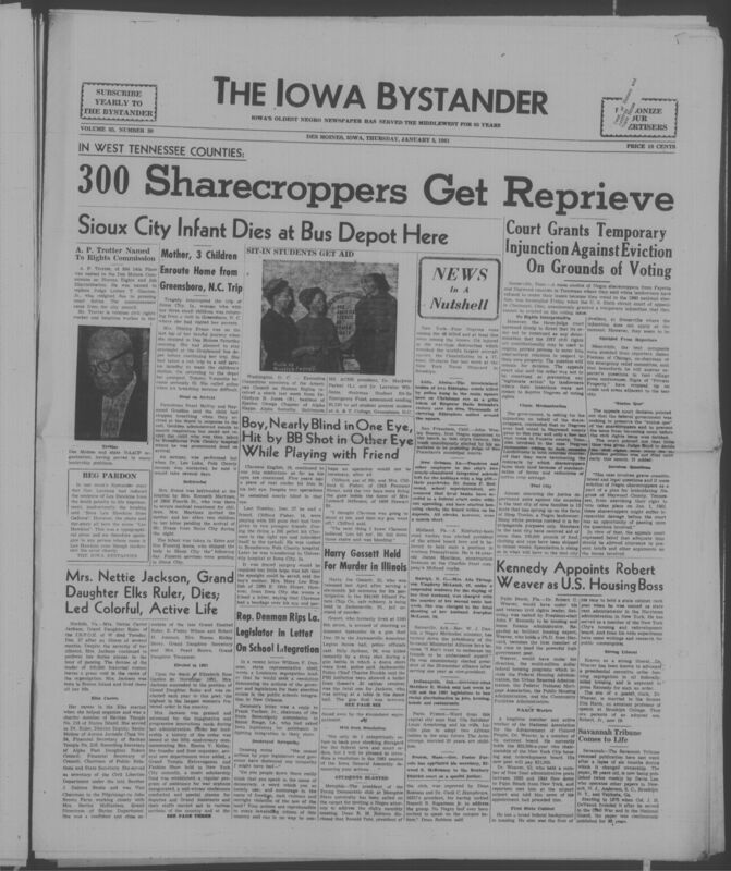 Iowa’s Bystander newspaper (going by various titles throughout the years) was established in Des Moines, Iowa in 1894. The weekly newspaper served as the voice of Iowa’s African American community and covered a variety of local, national, and occasionally international matters. Topics focused on the Black community and was founded with this intent. The newspaper went by various titles throughout the years including: Iowa State Bystander, Iowa Bystander, The Bystander, and The New Iowa Bystander.