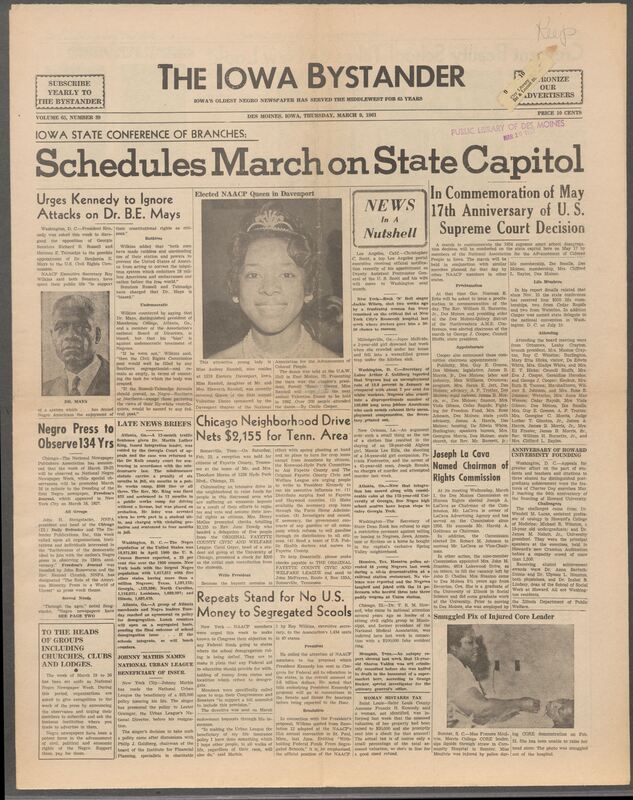 Iowa’s Bystander newspaper (going by various titles throughout the years) was established in Des Moines, Iowa in 1894. The weekly newspaper served as the voice of Iowa’s African American community and covered a variety of local, national, and occasionally international matters. Topics focused on the Black community and was founded with this intent. The newspaper went by various titles throughout the years including: Iowa State Bystander, Iowa Bystander, The Bystander, and The New Iowa Bystander.