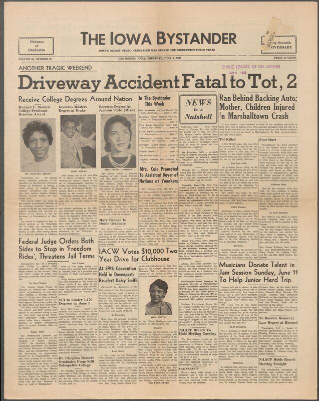 Iowa’s Bystander newspaper (going by various titles throughout the years) was established in Des Moines, Iowa in 1894. The weekly newspaper served as the voice of Iowa’s African American community and covered a variety of local, national, and occasionally international matters. Topics focused on the Black community and was founded with this intent. The newspaper went by various titles throughout the years including: Iowa State Bystander, Iowa Bystander, The Bystander, and The New Iowa Bystander.