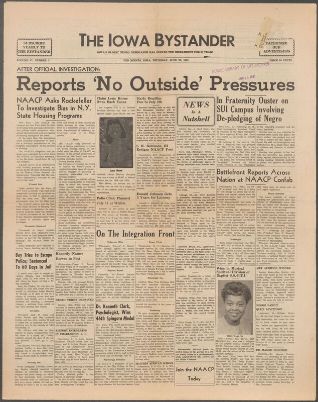 Iowa’s Bystander newspaper (going by various titles throughout the years) was established in Des Moines, Iowa in 1894. The weekly newspaper served as the voice of Iowa’s African American community and covered a variety of local, national, and occasionally international matters. Topics focused on the Black community and was founded with this intent. The newspaper went by various titles throughout the years including: Iowa State Bystander, Iowa Bystander, The Bystander, and The New Iowa Bystander.