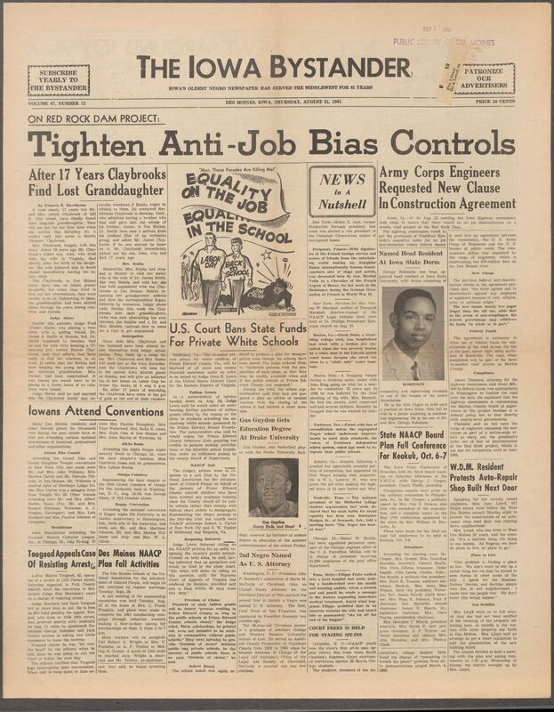 Iowa’s Bystander newspaper (going by various titles throughout the years) was established in Des Moines, Iowa in 1894. The weekly newspaper served as the voice of Iowa’s African American community and covered a variety of local, national, and occasionally international matters. Topics focused on the Black community and was founded with this intent. The newspaper went by various titles throughout the years including: Iowa State Bystander, Iowa Bystander, The Bystander, and The New Iowa Bystander.